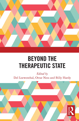 Beyond the Therapeutic State - Loewenthal, Del (Editor), and Ness, Ottar (Editor), and Hardy, Billy (Editor)