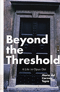 Beyond the Threshold: A Life in Opus Dei