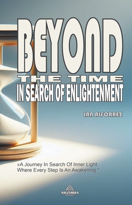 Beyond The Time - In Search of Enlightenment - Alforrez, Ian