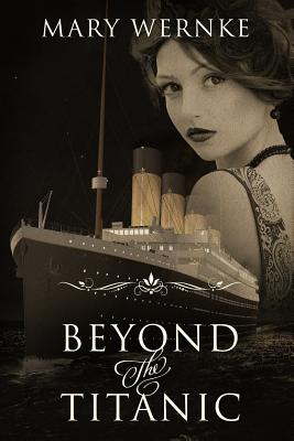 Beyond the Titanic - Wernke, Mary