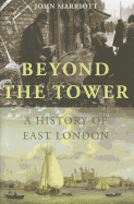 Beyond the Tower: A History of East London