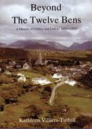 Beyond the Twelve Bens: History of Clifden and District, 1860-1923 - Villiers-Tuthill, Kathleen