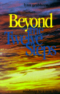 Beyond the Twelve Steps: Roadmap to a New Life - Grabhorn, Lynn, Ph.D.