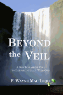 Beyond the Veil: An Old Testament Call to Deeper Intimacy with God