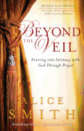 Beyond the Veil: Entering Into Intimacy with God Through Prayer