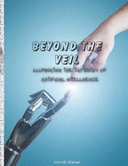 Beyond the Veil: Illuminating the Tapestry of Artificial Intelligence