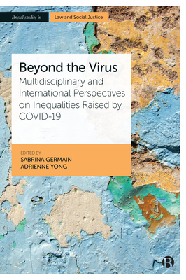 Beyond the Virus: Multidisciplinary and International Perspectives on Inequalities Raised by COVID-19 - Baek, Buhm-Suk (Contributions by), and Tomlinson, Joe (Contributions by), and Bernier, Louise (Contributions by)