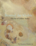 Beyond the Visible: The Art of Odilon Redon - Redon, Odilon, and Hauptman, Jodi (Text by)