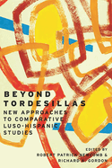 Beyond Tordesillas: New Approaches to Comparative Luso-Hispanic Studies