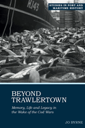 Beyond Trawlertown: Memory, Life and Legacy in the Wake of the Cod Wars