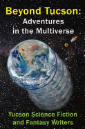 Beyond Tucson: Adventures in the Multiverse