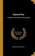 Beyond War: A Chapter in the Natural History of Man