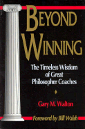 Beyond Winning: The Timeless Wisdom of Great Philosopher Coaches