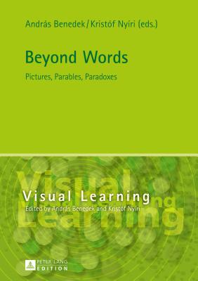 Beyond Words: Pictures, Parables, Paradoxes - Benedek, Andrs (Editor), and Nyri, Kristf (Editor)