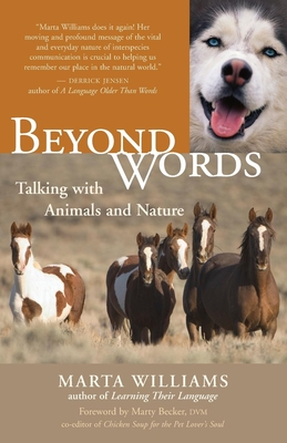 Beyond Words: Talking with Animals and Nature - Williams, Marta, and Becker, Marty, D.V.M., D V M (Foreword by)