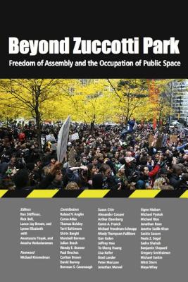 Beyond Zuccotti Park: Freedom of Assembly and the Occupation of Public Space - Shiffman, Ronald, Professor (Editor), and Bell, Rick (Editor), and Brown, Lance Jay (Editor)