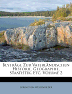 Beytrage Zur Vaterlandischen Historie, Geographie, Staatistik, Etc, Volume 2