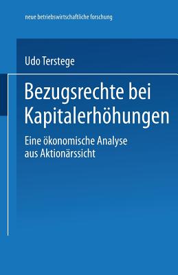 Bezugsrechte Bei Kapitalerhohungen: Eine Okonomische Analyse Aus Aktionarssicht - Terstege, Udo