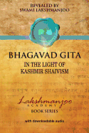 Bhagavad GI Ta: In the Light of Kashmir Shaivism