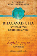 Bhagavad Gita: In the Light of Kashmir Shaivism