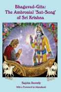 Bhagavad Gita: The Ambrosial 'Sat Song' of Sri Krishna