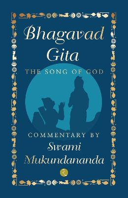 BHAGAVAD GITA: THE SONG OF GOD - Mukundananda, Swami