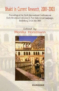 Bhakti in Current Research, 2001-2003: Proceedings of the Ninth International Conference on Early Devotional Literature in New Indo-Aryan Languages,Heidelberg, 23-26 July 2003