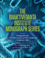Bhaktivedanta Institute Monograph Series: Produced for the 1977 "Life Comes from Life" Conference