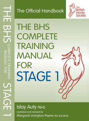 BHS Complete Training Manual for Stage 1 - Auty, Islay, and Linington-Payne, Margaret (Revised by)