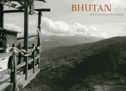 Bhutan: Between Heaven and Earth: Between Heaven and Earth