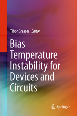 Bias Temperature Instability for Devices and Circuits - Grasser, Tibor (Editor)