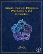 Biased Signaling in Physiology, Pharmacology and Therapeutics