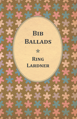 Bib Ballads - Lardner, Ring