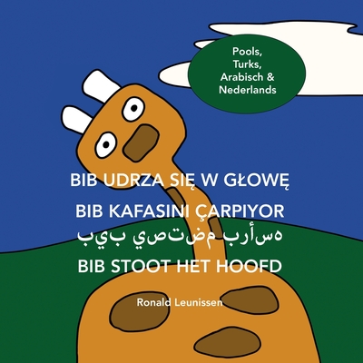 Bib stoot het hoofd - Pools, Turks, Arabisch & Nederlands: uitvoering in vier talen - Bozkurt, Aras (Translated by), and Dudkiewicz, Richard (Translated by), and Razza, Hassan (Translated by)