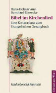 Bibel Im Kirchenlied: Eine Konkordanz Zum Evangelischen Gesangbuch