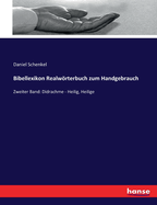 Bibellexikon Realwrterbuch zum Handgebrauch: Zweiter Band: Didrachme - Heilig, Heilige