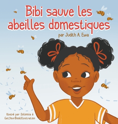 Bibi sauve les abeilles domestiques - Ewa, Judith A, and Getyourbookillustrations (Illustrator)