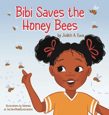 Bibi Saves the Honey Bees - Ewa, Judith A