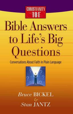 Bible Answers to Life's Big Questions - Bickel, Bruce, and Jantz, Stan