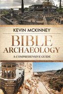 Bible Archaeology: A Comprehensive Guide