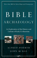 Bible Archaeology: An Exploration of the History and Culture of Early Civilizations