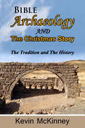 Bible Archaeology -and- The Christmas Story: Tradition vs. Fact