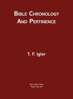 Bible Chronology and Pertinence - Igler, T F