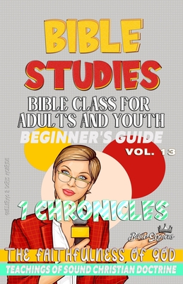 Bible Class for Adults and Youth: Beginner's Guide: 1 Chronicles: THE FAITHFULNESS OF GOD - Doris McBride, Guillermo