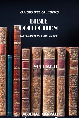 Bible Collection: Volume II - For Collectors - Carvalho, Abdenal