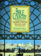 Bible Country: A Journey Through the Holy Land - Kroll, Woodrow Michael, M.DIV., Th.M., Th.D.