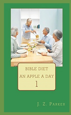 Bible Diet: An Apple A Day - Parker, J Z