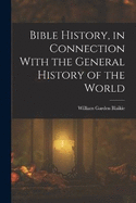 Bible History, in Connection With the General History of the World