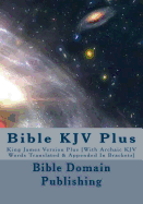 Bible KJV Plus: King James Version Plus [With Archaic KJV Words Translated & Appended in Brackets]