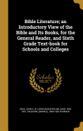 Bible Literature; An Introductory View of the Bible and Its Books, for the General Reader, and Sixth Grade Text-Book for Schools and Colleges